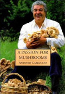 A Passion for Mushrooms - Antonio Carluccio