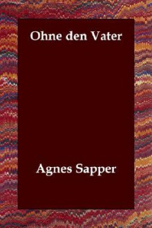 Ohne Den Vater - Agnes Sapper