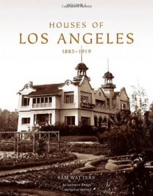 Houses of Los Angeles, 1885-1919 (Urban Domestic Architecture Series, Vol. 1) - Sam Watters