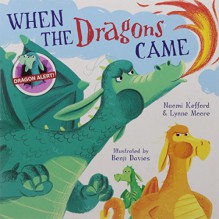 When the Dragons Came - Lynne Moore, Naomi Kefford, Benji Davies