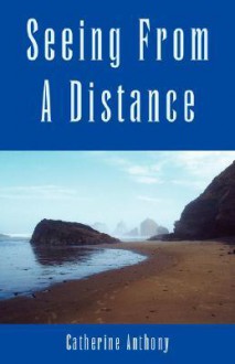 Seeing from a Distance - Catherine Anthony