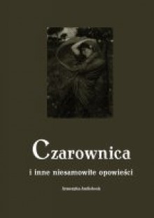 Czarownica i inne niesamowite opowieści - Andrzej Sarwa, Wiktor Gomulicki