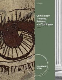 Criminology: Theories, Patterns, and Typologies - Larry Siegel