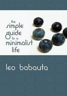 The simple guide to a minimalist life - Leo Babauta