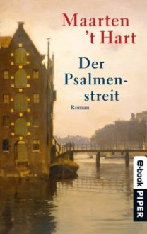 Der Psalmenstreit: Roman (Piper Taschenbuch) (German Edition) - Maarten 't Hart, Gregor Seferens