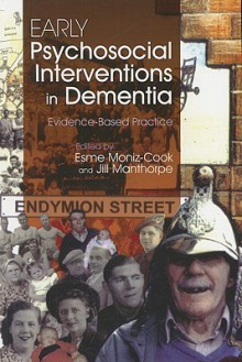 Early Psychosocial Interventions in Dementia: Evidence-Based Practice - Esme Moniz-cook, Jill Manthorpe