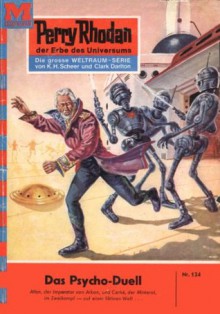 Perry Rhodan 124: Das Psycho-Duell (Heftroman): Perry Rhodan-Zyklus "Die Posbis" (Perry Rhodan-Erstauflage) (German Edition) - William Voltz