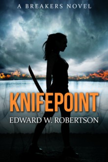 Knifepoint (Breakers #3) - Edward W. Robertson