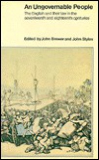 An Ungovernable People: The English and their Law in the 17th and 18th Centuries - John Brewer, John Brewer