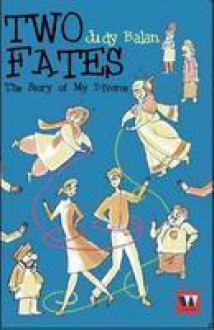 Two Fates: The Story Of My Divorce - Judy Balan