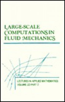 Large Scale Computations In Fluid Mechanics, Part 1 (Pt. 1) - Björn Engquist, Stanley Osher