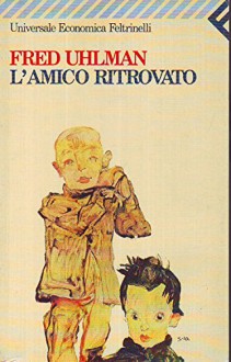 L- L'AMICO RITROVATO - FRED UHLMAN - FELTRINELLI - UE-- 1996 - B - ZCS177 - FRED UHLMAN