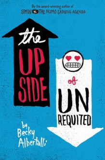 The Upside of Unrequited - Becky Albertalli