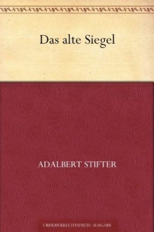 Das alte Siegel - Adalbert Stifter