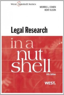 Cohen and Olson's Legal Research in a Nutshell, 10th (Nutshell Series) - Morris L. Cohen, Kent Olson