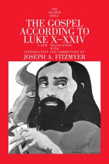 The Gospel According to Luke X-XXIV (Anchor Bible) - Joseph A. Fitzmyer