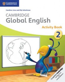 Cambridge Global English Stage 2 Activity Book - Caroline Linse, Elly Schottman