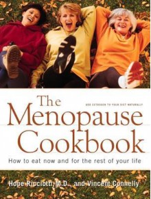 The Menopause Cookbook: How to Eat Now and for the Rest of Your Life - Hope Ricciotti, Vincent Connelly