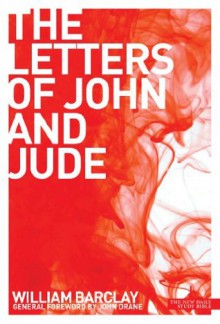 New Daily Study Bible: The Letters of John and Jude - William Barclay