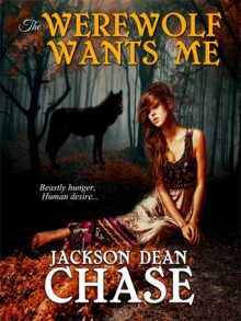 The Werewolf Wants Me - Jackson Dean Chase