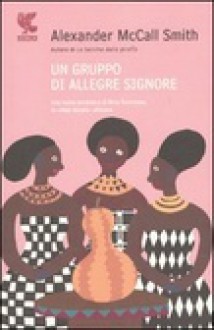 Un gruppo di allegre signore - Stefania Bertola, Alexander McCall Smith