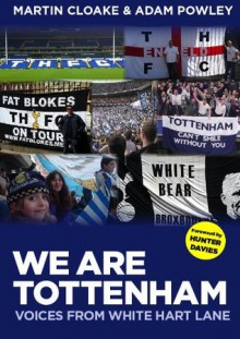 We Are Tottenham - Martin Cloake, Adam Powley