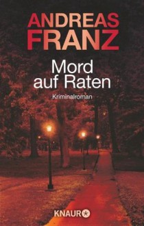 Mord auf Raten: Kriminalroman (German Edition) - Andreas Franz