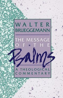 Message of the Psalms - Walter Brueggemann