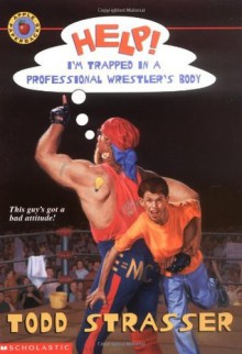 Help! I'm Trapped In A Professional Wrestler's Body - Todd Strasser