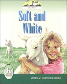 Soft And White (American Language Readers Series, Volume 3) - Guyla Nelson, Saundra Scovell Lamgo, David Grassnick