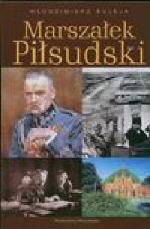 Marszałek Piłsudski - Włodzimierz Suleja