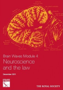 Brain Waves Module 4: Neuroscience and the Law - Nicholas Mackintosh, Geraint Ress, Nikolas Rose, Michael Rutter, Wolf Singer, Alan Baddeley, Roger Brownsword, Lisa Claydon, John Harris