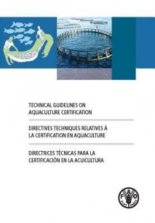 Technical Guidelines on Aquaculture Certification - Food and Agriculture Organization of the United Nations