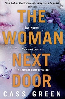 The Woman Next Door: A dark and twisty psychological thriller - Cass Green