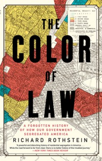 The Color of Law: A Forgotten History of How Our Government Segregated America - Richard Rothstein