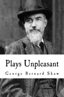 Plays Unpleasant: 'Widowers' Houses', 'The Philanderer' & 'Mrs Warren's Profession' - George Bernard Shaw, Will Jonson