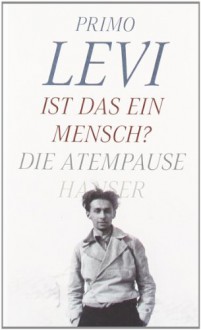 Ist Das Ein Mensch? Atempause - Primo Levi, Barbara Picht, Robert Picht, Heinz Riedt