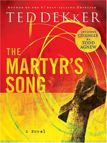 The Martyr's Song - Ted Dekker