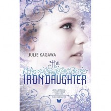 The Iron Daughter - Julie Kagawa