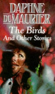 The Birds And Other Stories - Daphne du Maurier