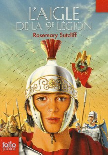 L'aigle de la 9e Légion (Les trois légions, #1) - Rosemary Sutcliff, Bertrand Ferrier