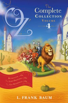 Oz, the Complete Collection, Volume 4: Rinkitink in Oz; The Lost Princess of Oz; The Tin Woodman of Oz - L. Frank Baum