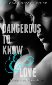 Dangerous to Know & Love - Jane Harvey-Berrick