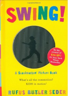 Swing!: A Scanimation Picture Book - Rufus Butler Seder