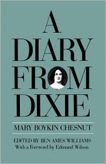 A Diary from Dixie - Mary Boykin Chesnut, Edmund Wilson, Ben Ames Williams