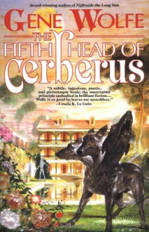 The Fifth Head of Cerberus: Three Novellas - Gene Wolfe