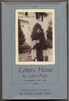 Letters Home: Correspondence 1950-1963 - Sylvia Plath, Aurelia Schober Plath