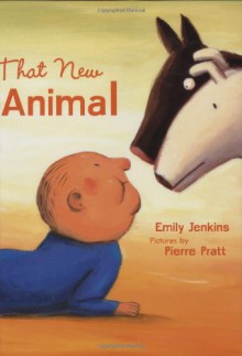 That New Animal - Emily Jenkins, Pierre Pratt