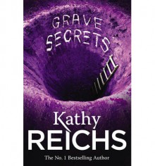 Grave Secrets - Kathy Reichs