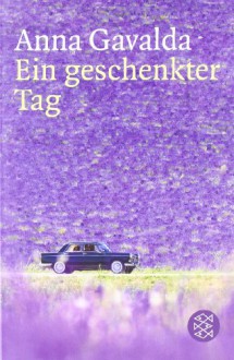 Ein geschenkter Tag - Anna Gavalda